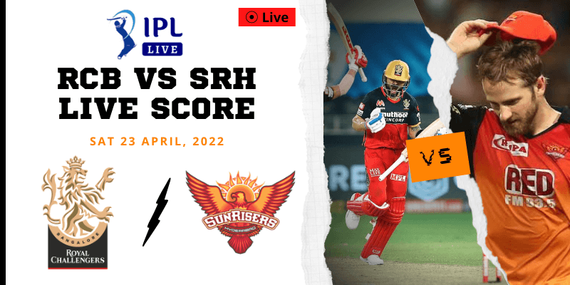 RCB Vs SRH Live Score